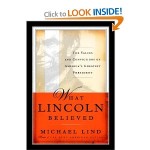 What Lincoln Believed by Michael Lind